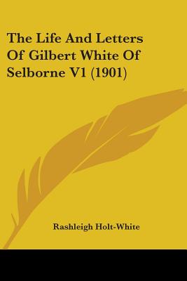 The Life And Letters Of Gilbert White Of Selborne V1 (1901)