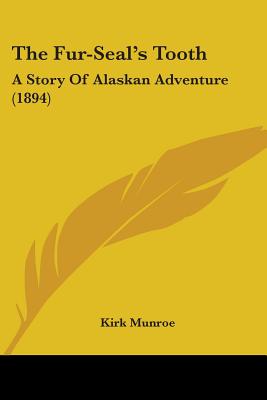The Fur-Seal's Tooth: A Story Of Alaskan Adventure (1894)