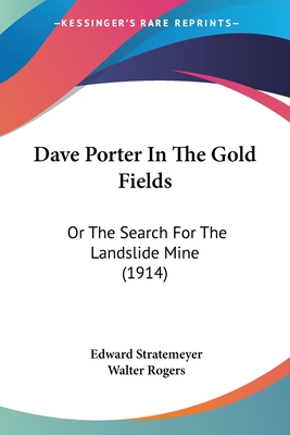 Dave Porter In The Gold Fields: Or The Search For The Landslide Mine (1914)