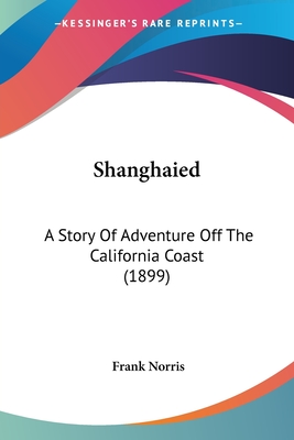 Shanghaied: A Story Of Adventure Off The California Coast (1899)