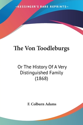 The Von Toodleburgs: Or The History Of A Very Distinguished Family (1868)