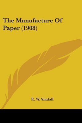 The Manufacture Of Paper (1908)