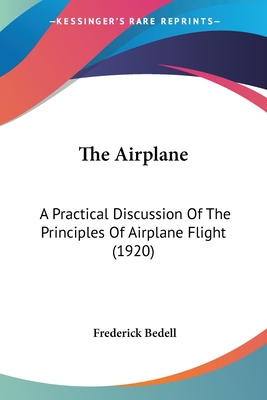 The Airplane: A Practical Discussion Of The Principles Of Airplane Flight (1920)
