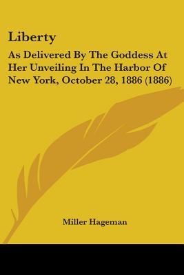 Liberty: As Delivered By The Goddess At Her Unveiling In The Harbor Of New York, October 28, 1886 (1886)