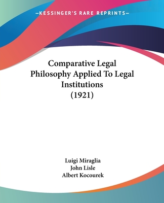 Comparative Legal Philosophy Applied To Legal Institutions (1921)