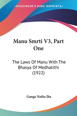 Manu Smrti V3, Part One: The Laws Of Manu With The Bhasya Of Medhatithi (1922)