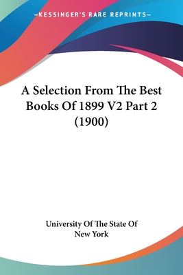 A Selection From The Best Books Of 1899 V2 Part 2 (1900)
