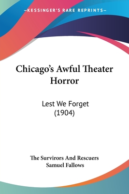 Chicago's Awful Theater Horror: Lest We Forget (1904)