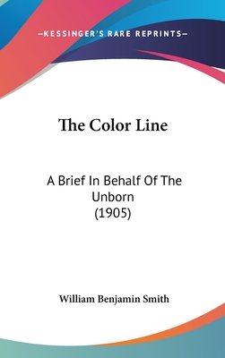 The Color Line: A Brief In Behalf Of The Unborn (1905)