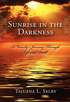 Sunrise in the Darkness: A Family's Journey Through Life and Death