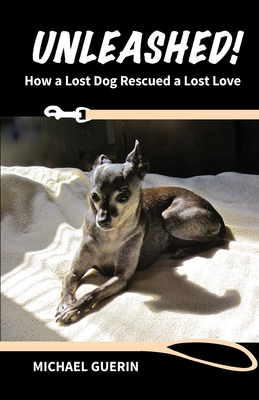 Unleashed! How A Lost Dog Rescued A Lost Love