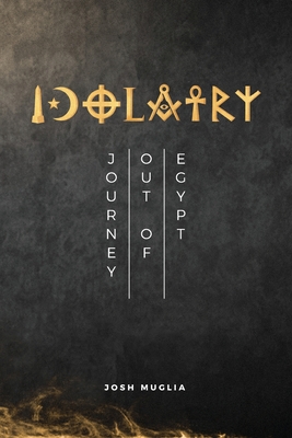 Idolatry: Journey out of Egypt