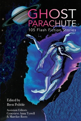 Ghost Parachute: 105 Flash Fiction Stories