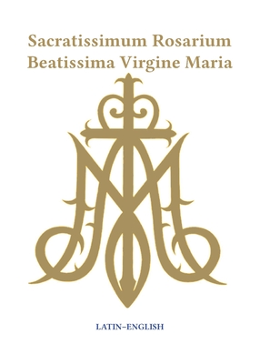 Sacratissimum Rosarium Beatissima Virgine Maria (Latin-English)