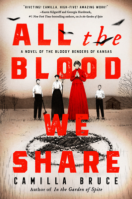 All the Blood We Share: A Novel of the Bloody Benders of Kansas