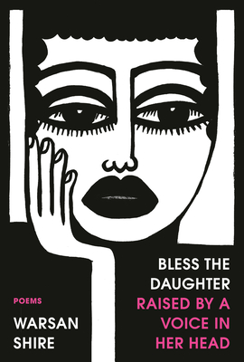 Bless the Daughter Raised by a Voice in Her Head: Poems