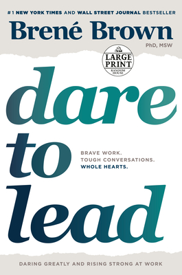 Dare to Lead: Brave Work. Tough Conversations. Whole Hearts. (Large Print Edition)