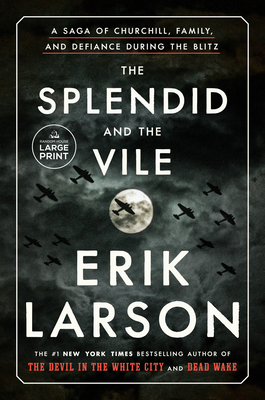 The Splendid and the Vile: A Saga of Churchill, Family, and Defiance During the Blitz (Large Print Edition)