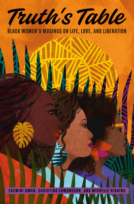 Truth's Table: Black Women's Musings on Life, Love, and Liberation