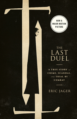 The Last Duel (Movie Tie-In): A True Story of Crime, Scandal, and Trial by Combat