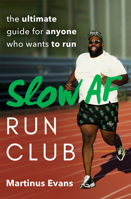 Slow AF Run Club: The Ultimate Guide for Anyone Who Wants to Run - Magers &  Quinn Booksellers