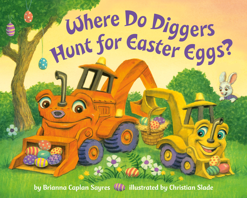 Where Do Diggers Hunt for Easter Eggs?: A Diggers Board Book