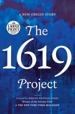 The 1619 Project: A New Origin Story (Large Print Edition)