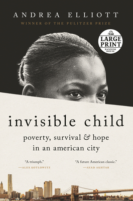 Invisible Child: Poverty, Survival & Hope in an American City (Large Print Edition)