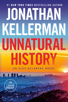 Unnatural History: An Alex Delaware Novel (Large Print Edition)