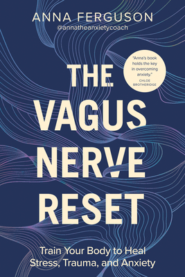 The Vagus Nerve Reset: Train Your Body to Heal Stress, Trauma, and Anxiety