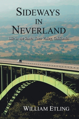Sideways in Neverland: Life in the Santa Ynez Valley, California