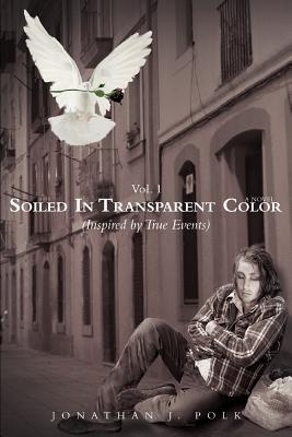 Soiled in Transparent Color: (Inspired by True Events)