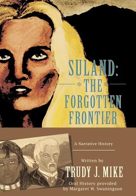 Suland: The Forgotten Frontier: A Narrative History