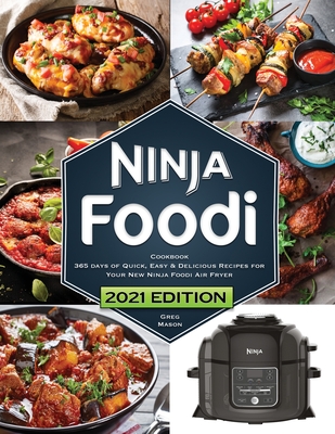 Ninja Foodi Cookbook: 365 Days of Quick, Easy and Delicious Recipes for Your New Ninja Foodi Air Fryer and Pressure Cooker The Essential Coo