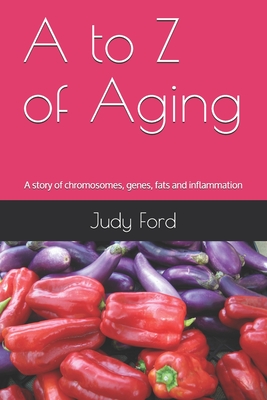 A to Z of Aging: A story of chromosomes, genes, fats and inflammation