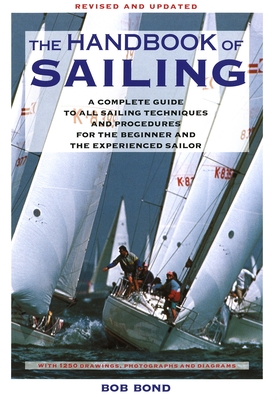 The Handbook of Sailing: A Complete Guide to All Sailing Techniques and Procedures for the Beginner and the Experienced Sailor