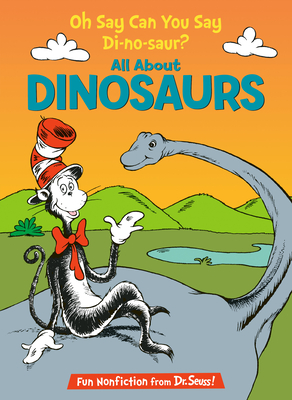 Oh Say Can You Say Di-No-Saur?: All about Dinosaurs