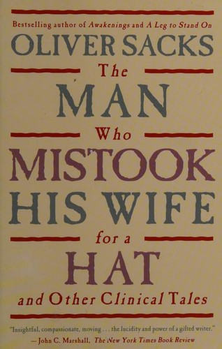The Man Who Mistook His Wife for a Hat: And Other Clinical Tales