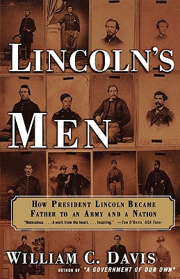 Lincoln's Men: How President Lincoln Became Father to an Army and a Nation