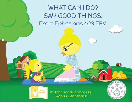 What Can I Do? Say Good Things!: From Ephesians 4:29 NCV