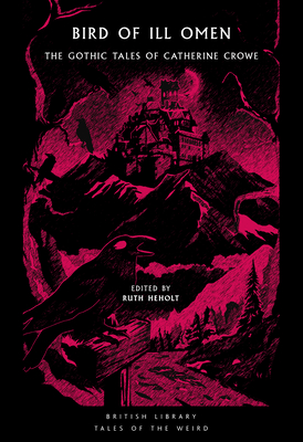 Bird of Ill Omen: The Gothic Tales of Catherine Crowe Volume 69