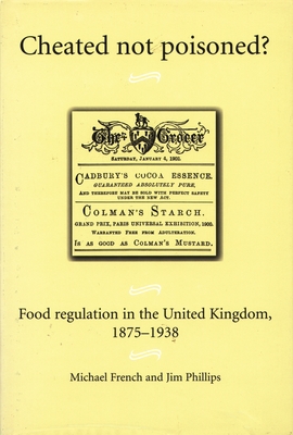 Cheated Not Poisoned?: Food Regulation in the United Kingdom, 1875-1938