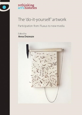 The 'do-It-Yourself' Artwork: Participation from Fluxus to New Media