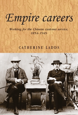 Empire Careers CB: Working for the Chinese Customs Service, 18541949