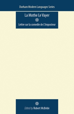 La Mothe Le Vayer: Lettre Sur La Comedie de l'Imposteur