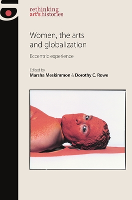 Women, the Arts and Globalization: Eccentric Experience