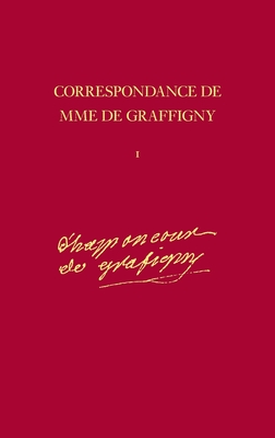 Correspondance de Mme de Graffigny 1: 1716-1739: Lettres 1-144
