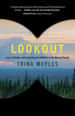 Lookout: Love, Solitude, and Searching for Wildfire in the Boreal Forest