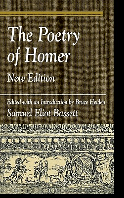Poetry of Homer: Edited with an Introduction by Bruce Heiden