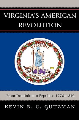 Virginia's American Revolution: From Dominion to Republic, 1776-1840